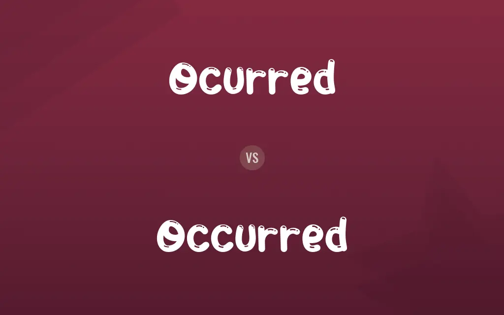 Ocurred vs. Occurred