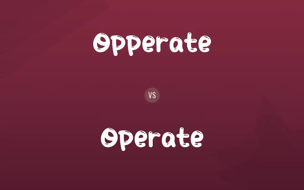 Opperate vs. Operate