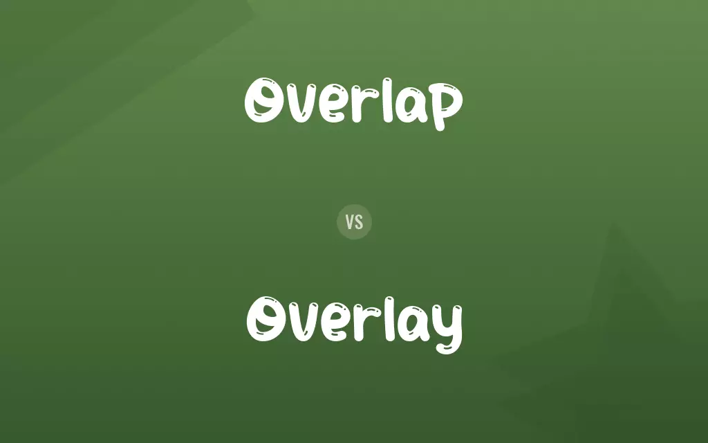 Overlap vs. Overlay