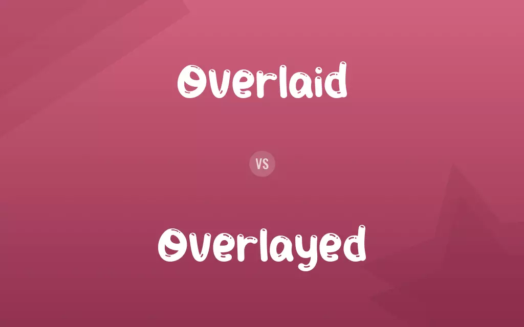 Overlayed vs. Overlaid