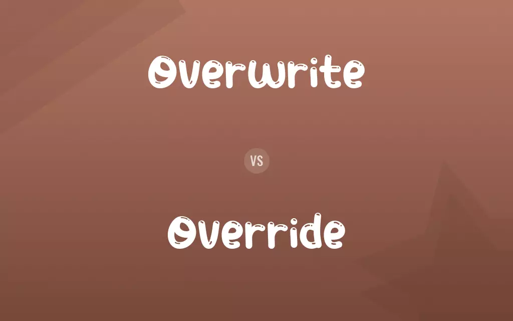 Overwrite vs. Override