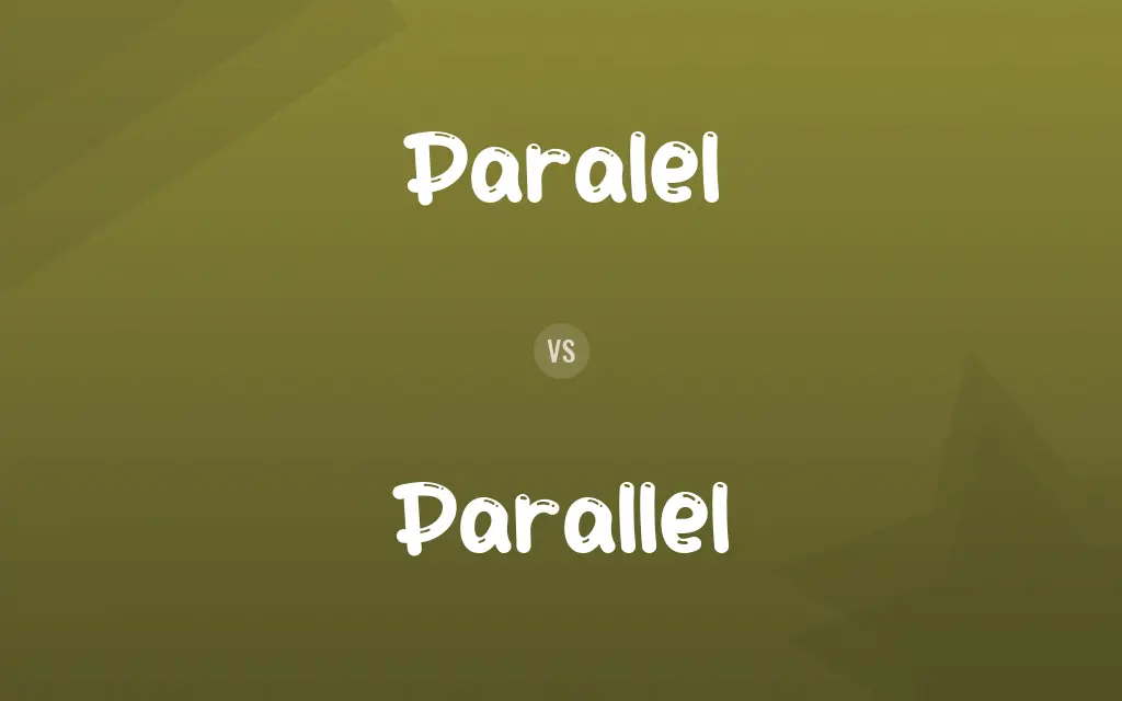 Paralel vs. Parallel