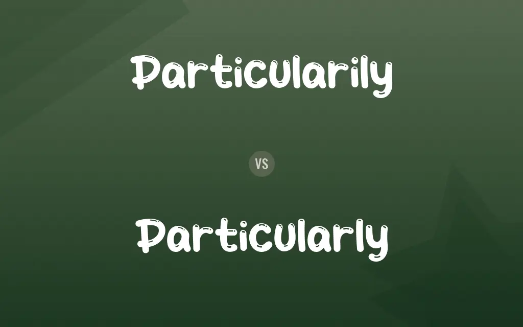 Particularily vs. Particularly