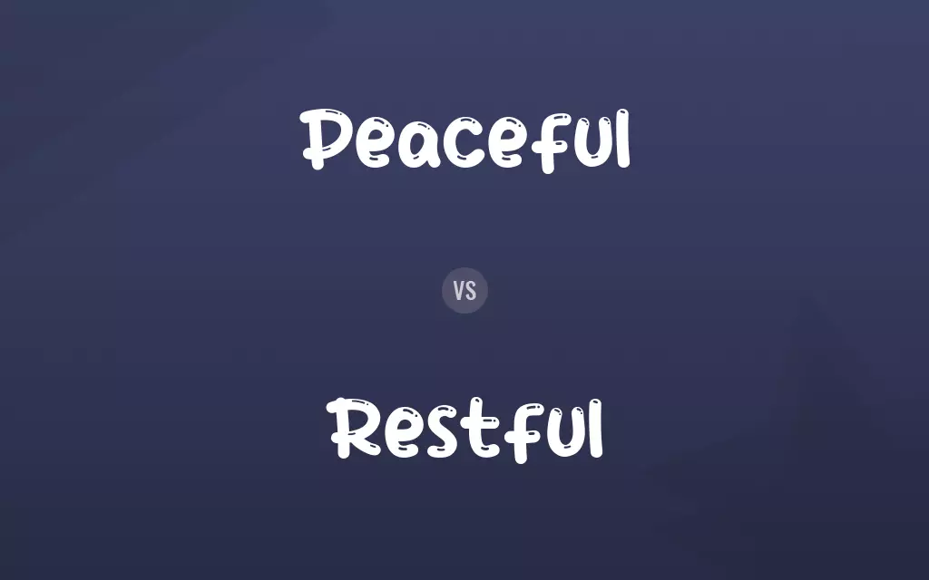 Peaceful vs. Restful