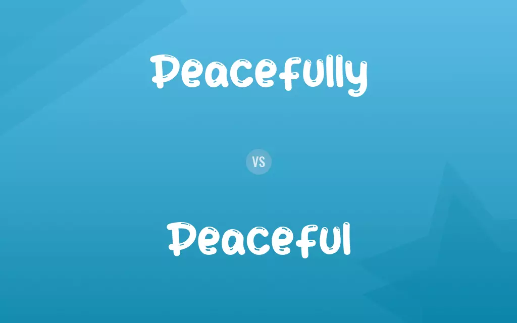 Peacefully vs. Peaceful