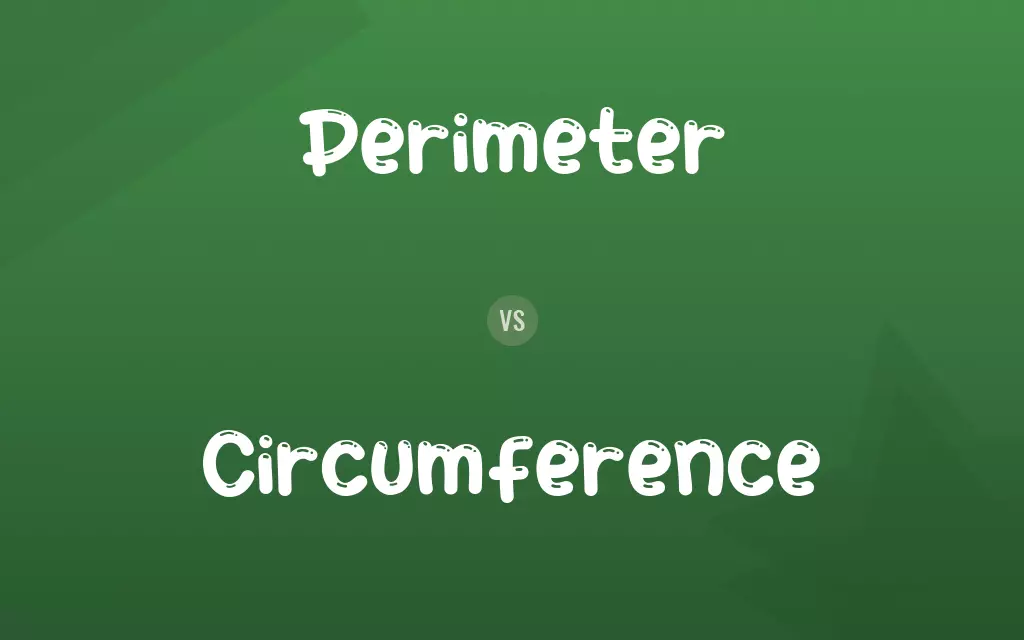 Perimeter vs. Circumference