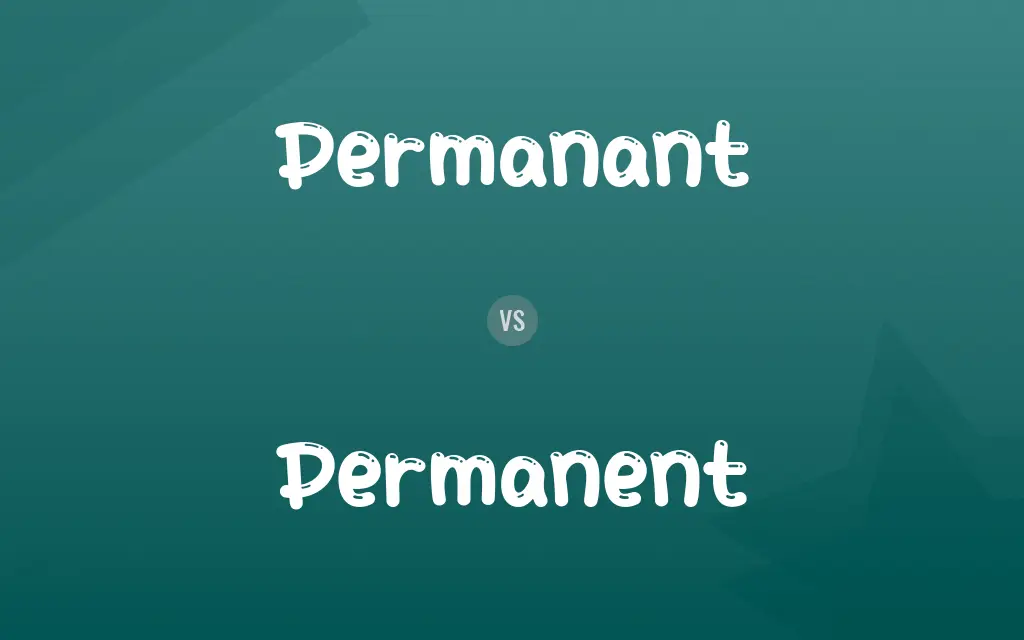 Permanant vs. Permanent