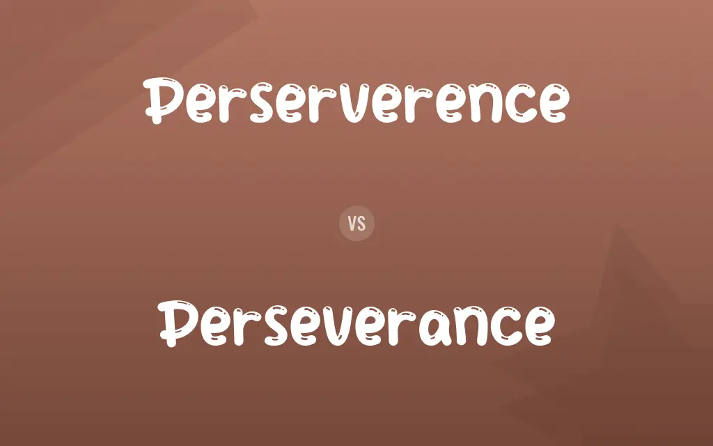 Perserverence vs. Perseverance