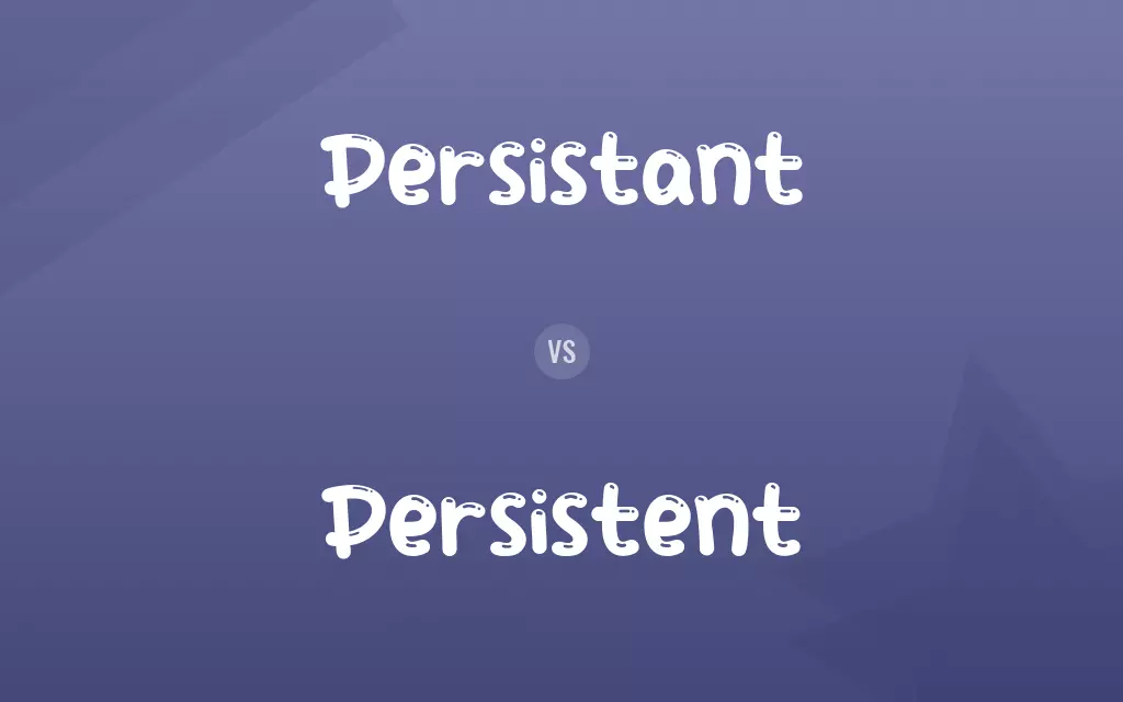 Persistant vs. Persistent