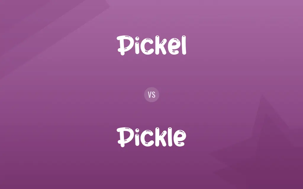 Pickel vs. Pickle