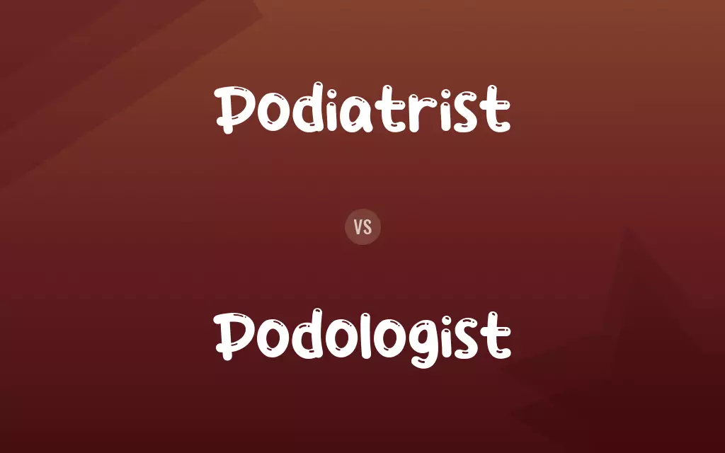 Podiatrist vs. Podologist