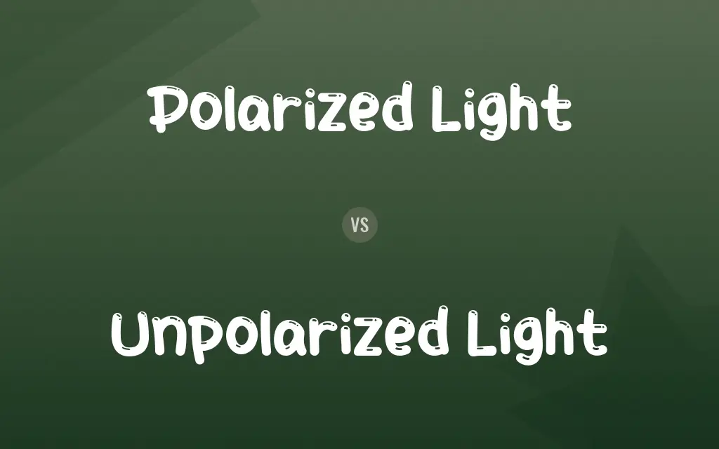Polarized Light vs. Unpolarized Light