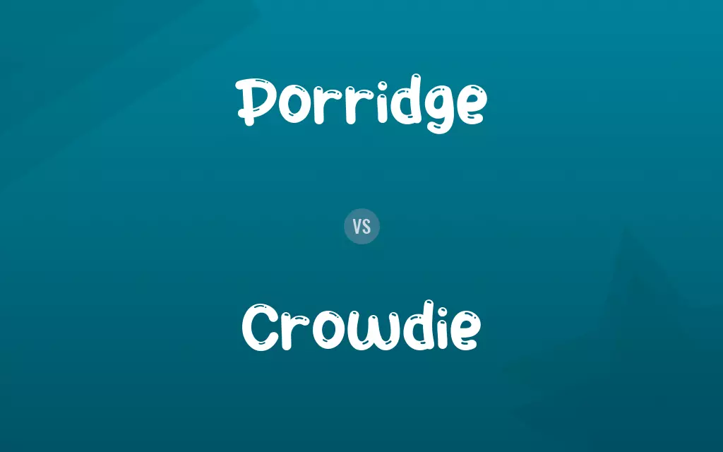 Porridge vs. Crowdie