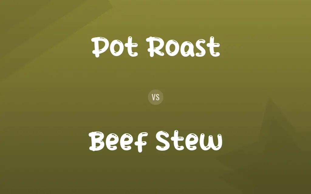 Pot Roast vs. Beef Stew