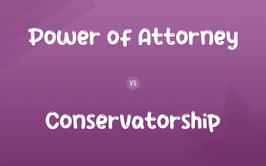 Power of Attorney vs. Conservatorship