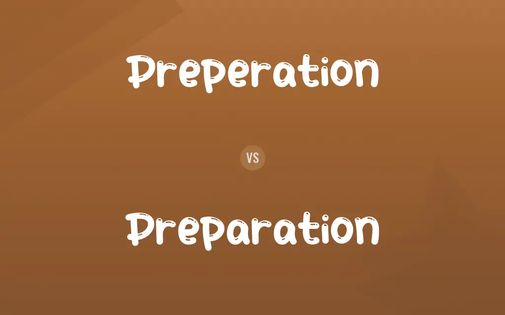 Preperation vs. Preparation