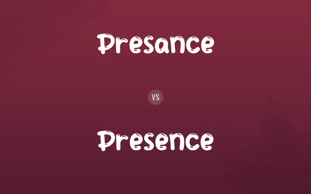 Presance vs. Presence