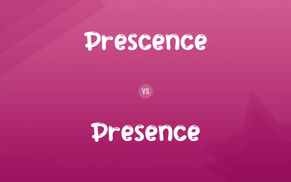 Prescence vs. Presence