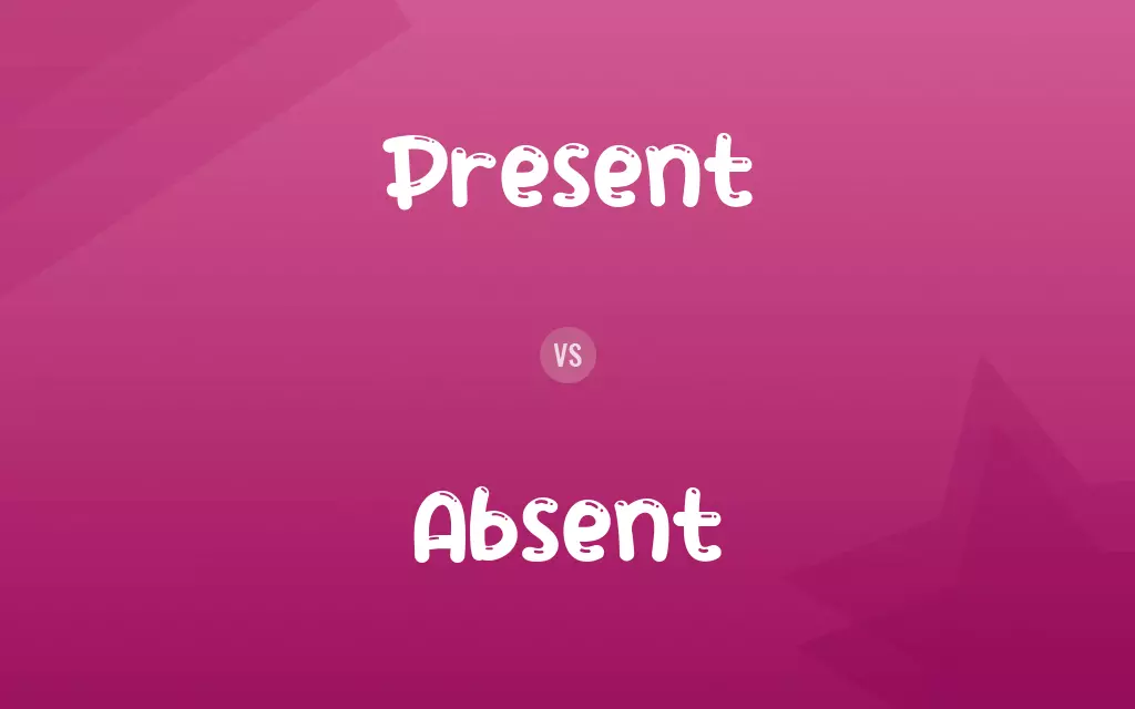 Present vs. Absent