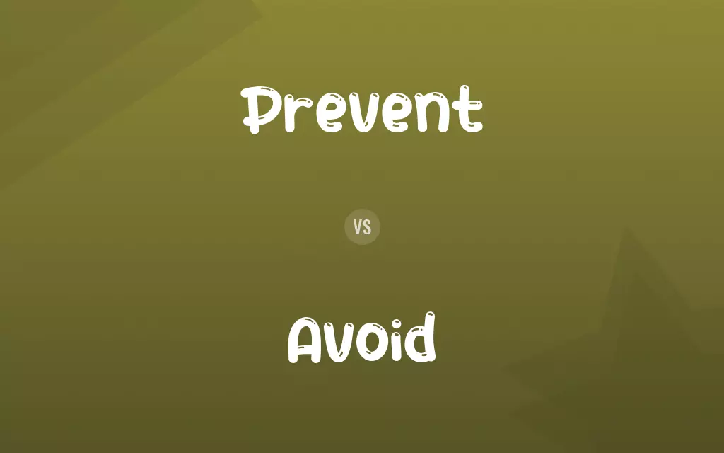 Prevent vs. Avoid