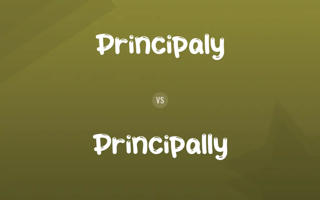 Principaly vs. Principally