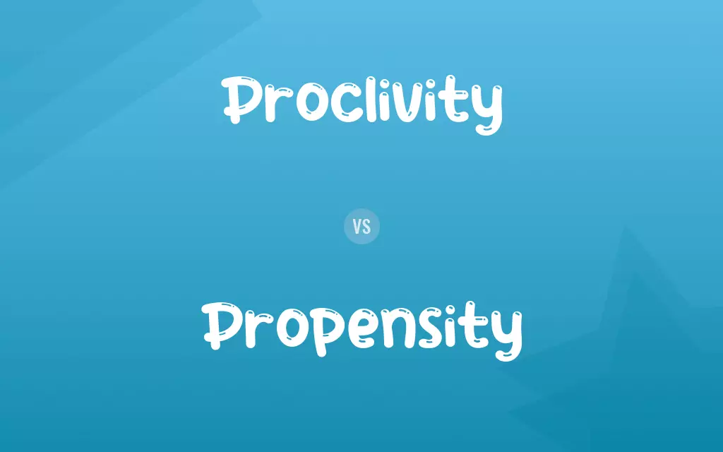 Proclivity vs. Propensity