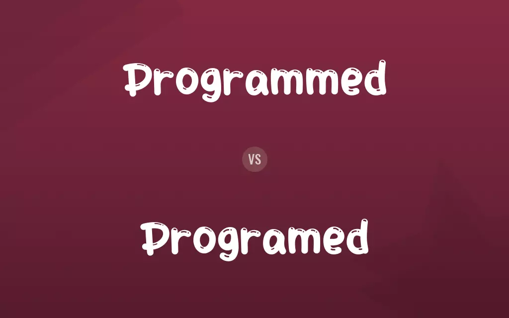 Programmed vs. Programed