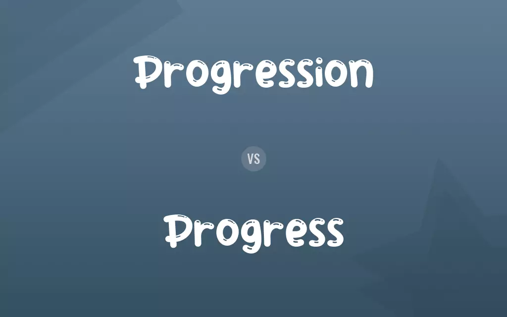 Progression vs. Progress