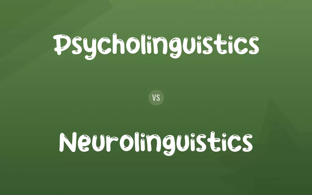 Psycholinguistics vs. Neurolinguistics