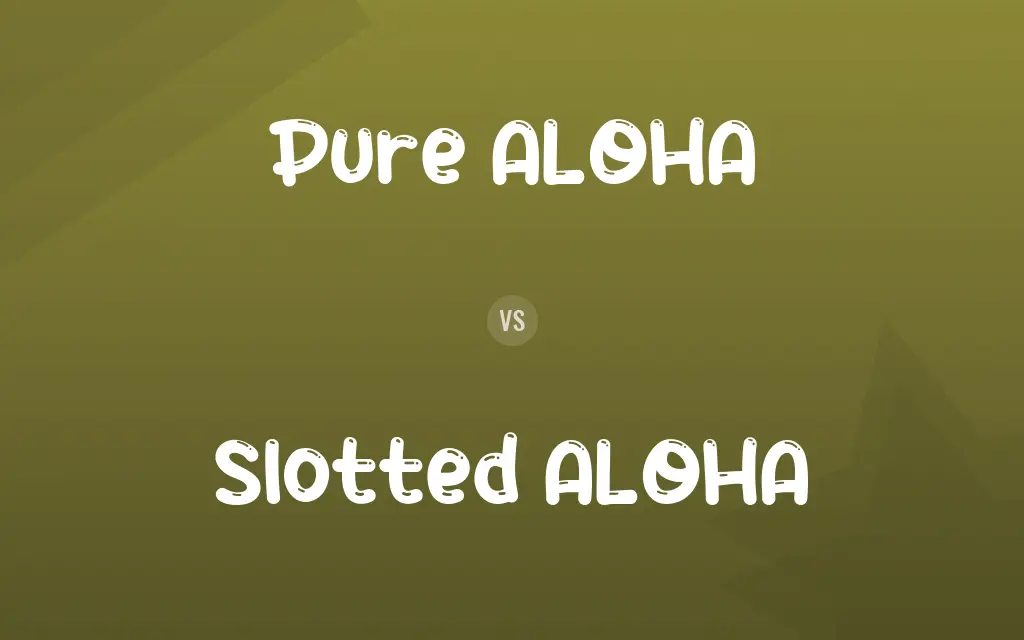 Pure ALOHA vs. Slotted ALOHA