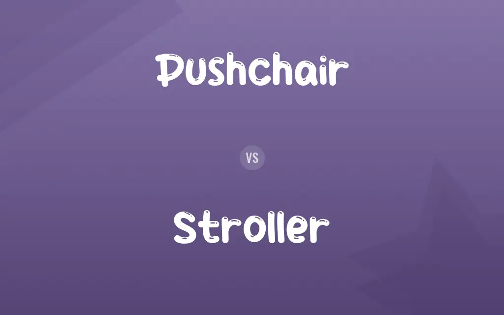 Pushchair vs. Stroller