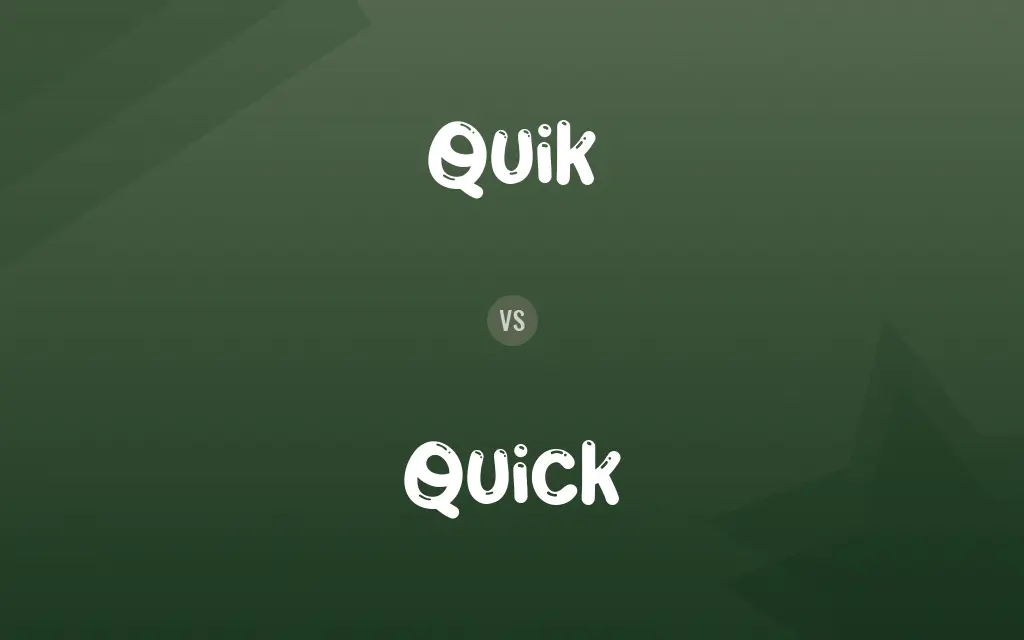 Quik vs. Quick