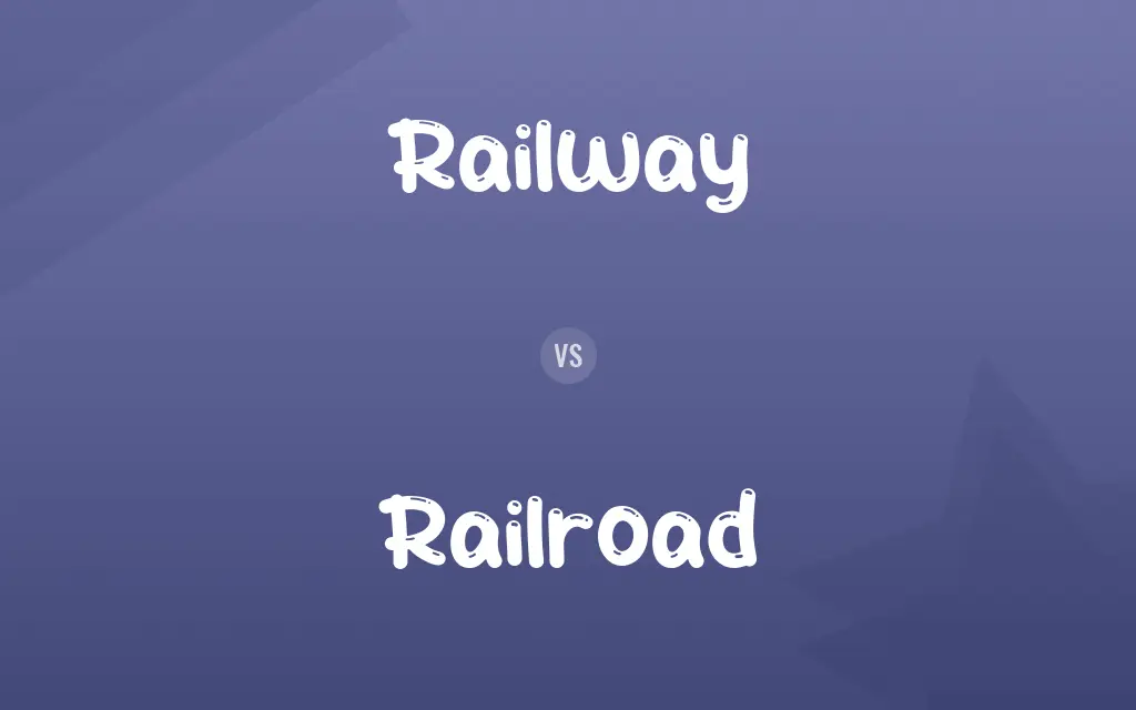 Railway vs. Railroad