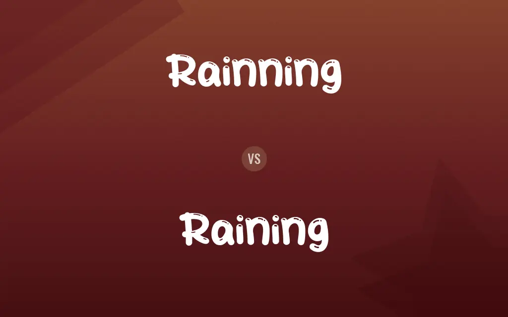 Rainning vs. Raining