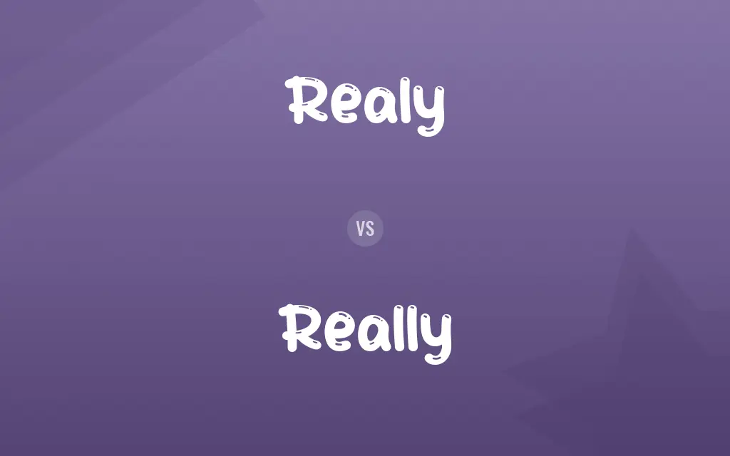 Realy vs. Really