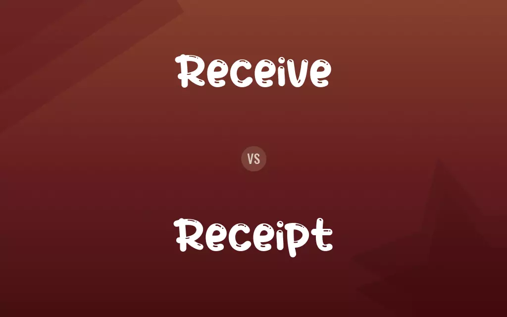 Receive vs. Receipt
