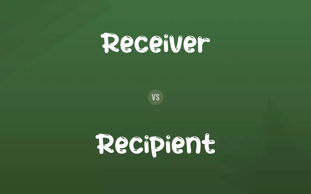 Receiver vs. Recipient
