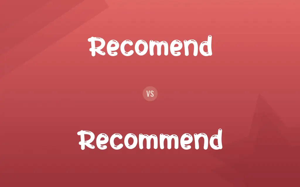Recomend vs. Recommend