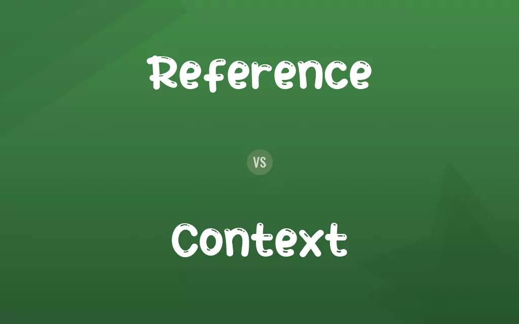 Reference vs. Context