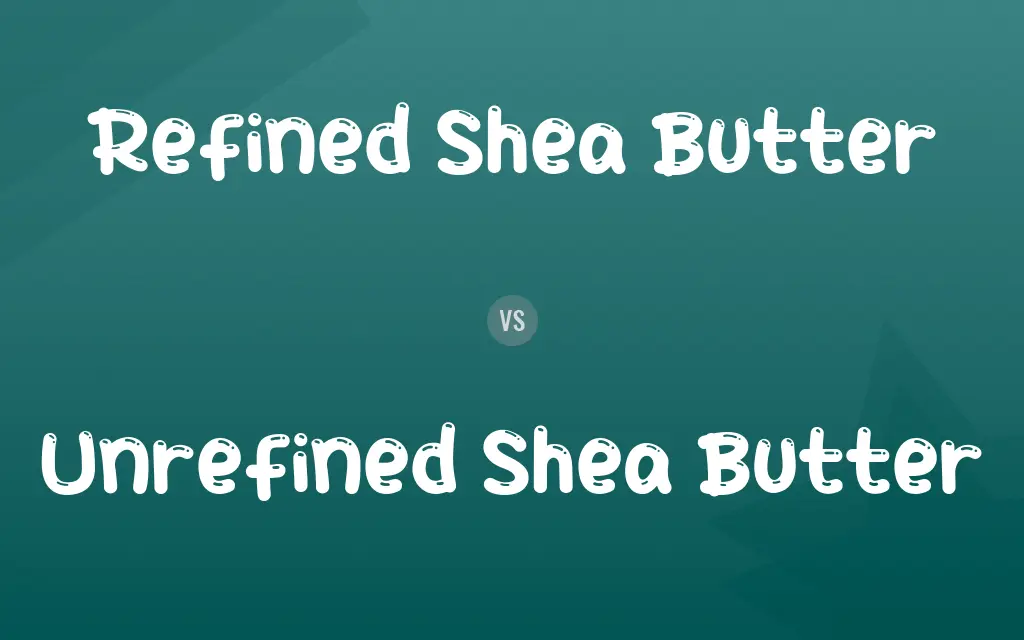 Refined Shea Butter vs. Unrefined Shea Butter