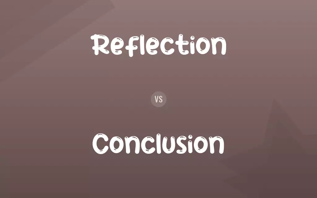 Reflection vs. Conclusion