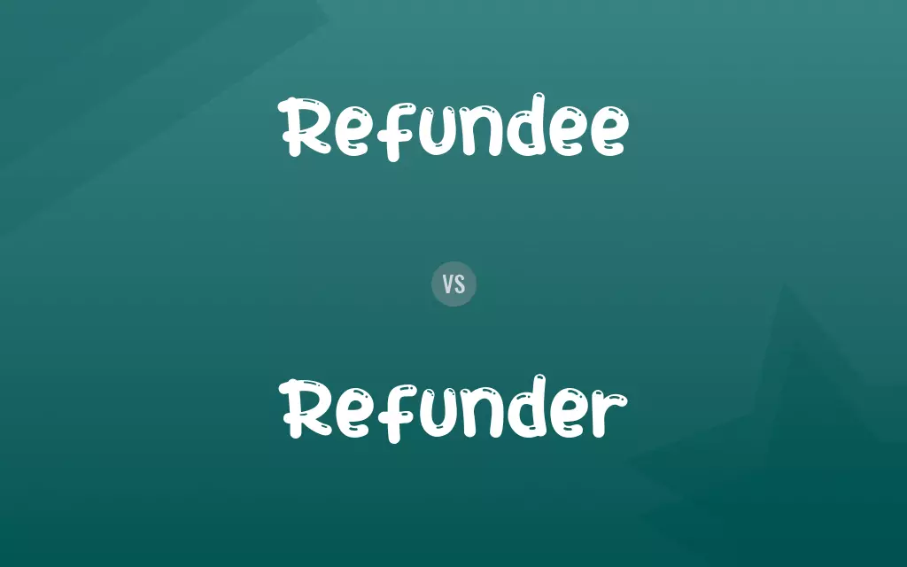 Refundee vs. Refunder