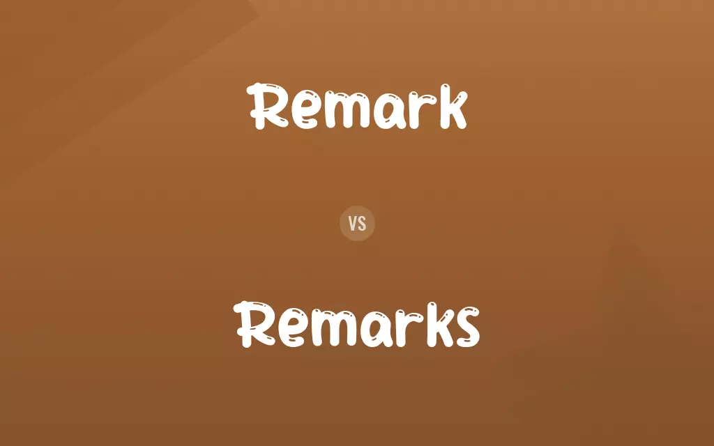 Remark vs. Remarks