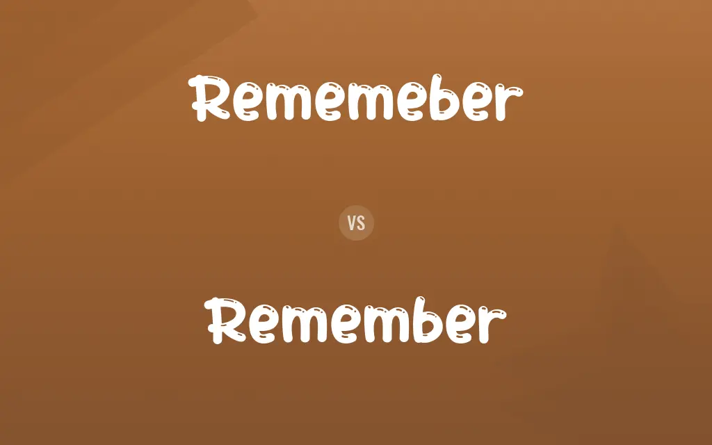 Rememeber vs. Remember