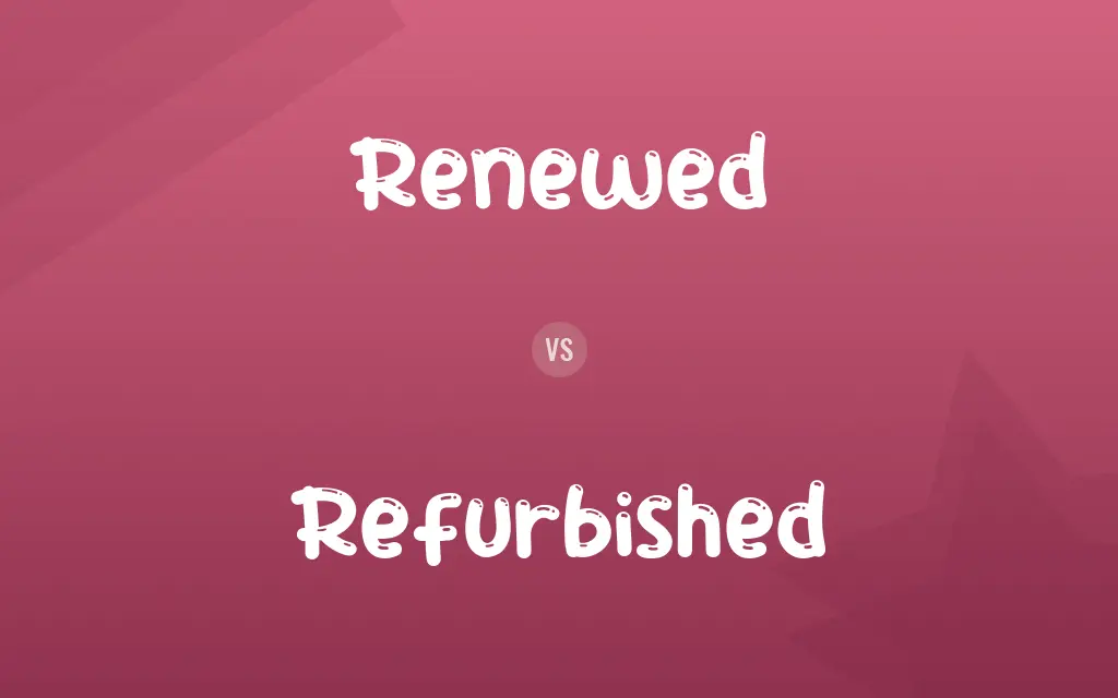 Renewed vs. Refurbished