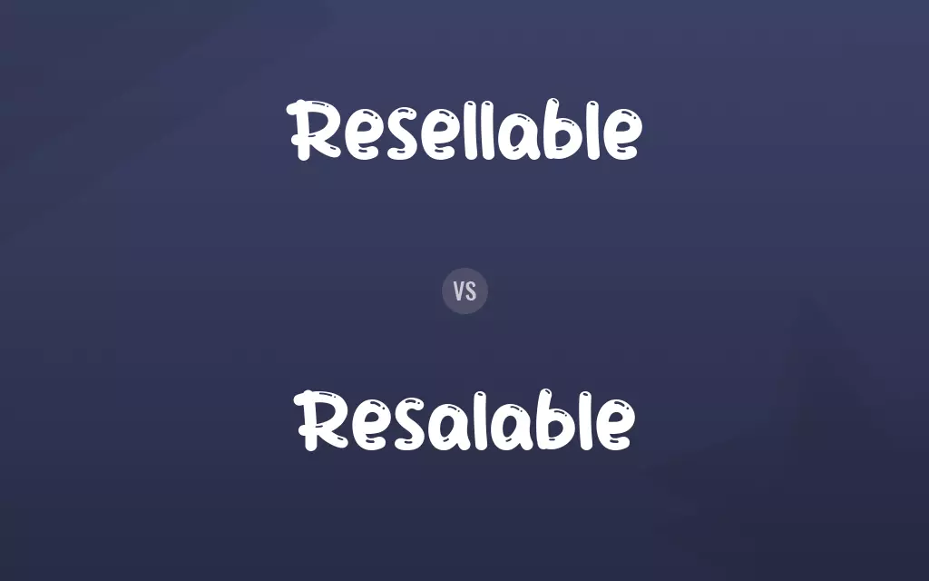 Resellable vs. Resalable
