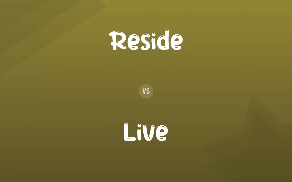 Reside vs. Live