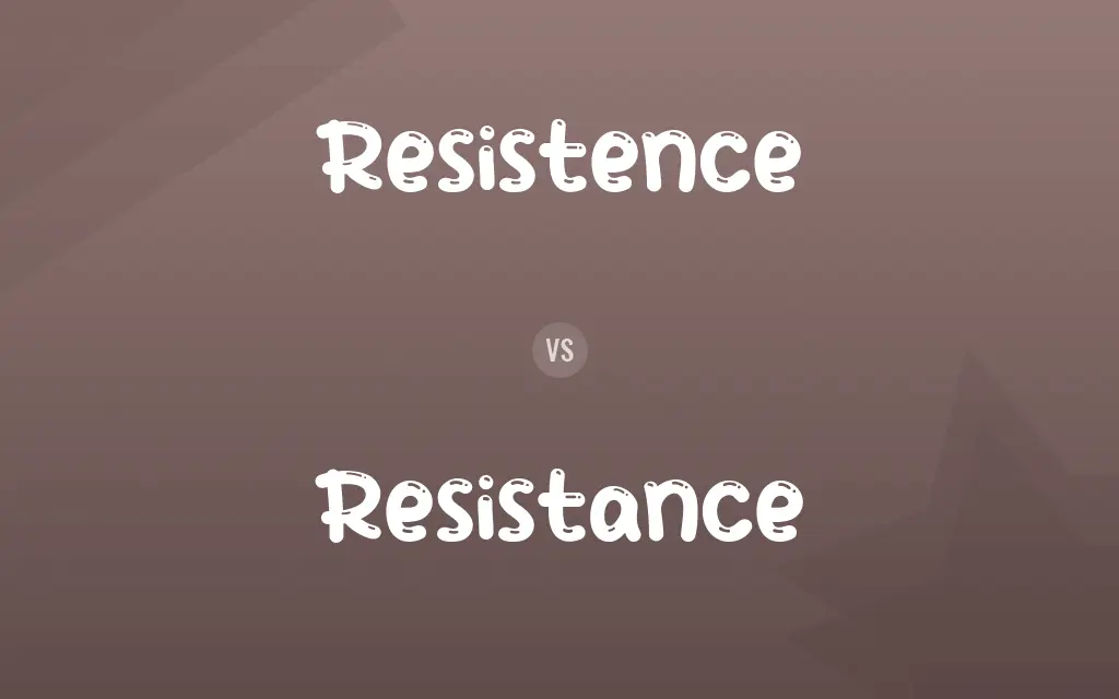 Resistence vs. Resistance