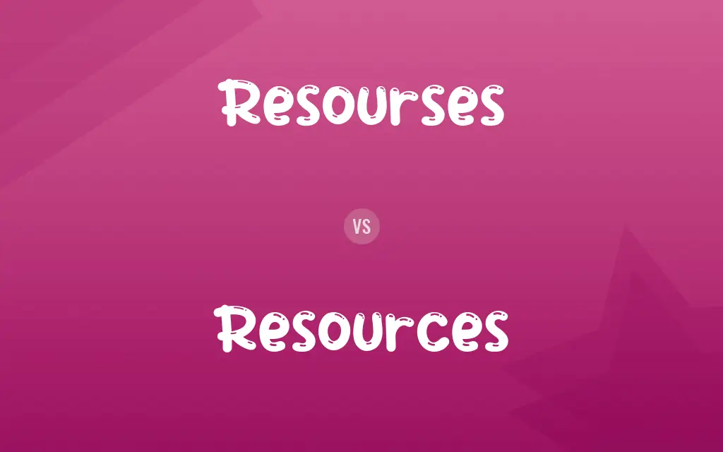 Resourses vs. Resources