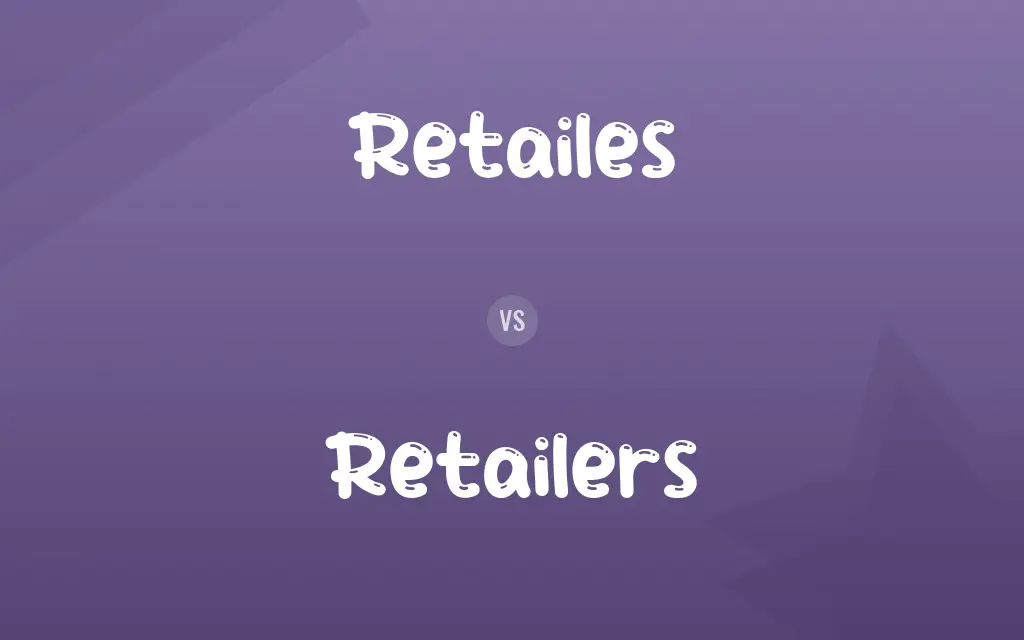 Retailes vs. Retailers